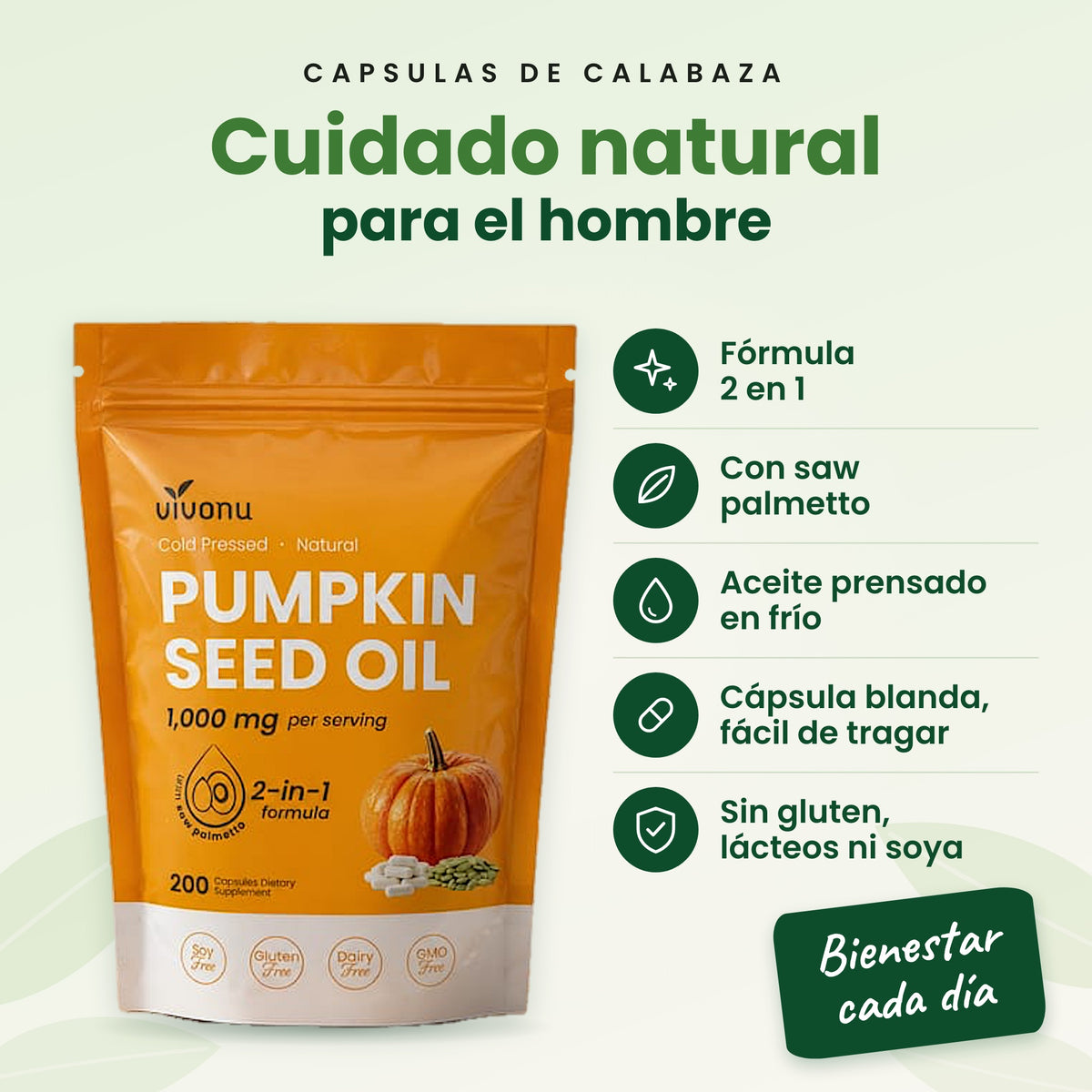 CAPSULAS DE CALABAZA. Cuidado natural para el hombre: Fórmula 2 en 1; Con saw palmetto; Aceite prensado en frío; Cápsula blanda, fácil de tragar; Sin gluten, lácteos ni soya