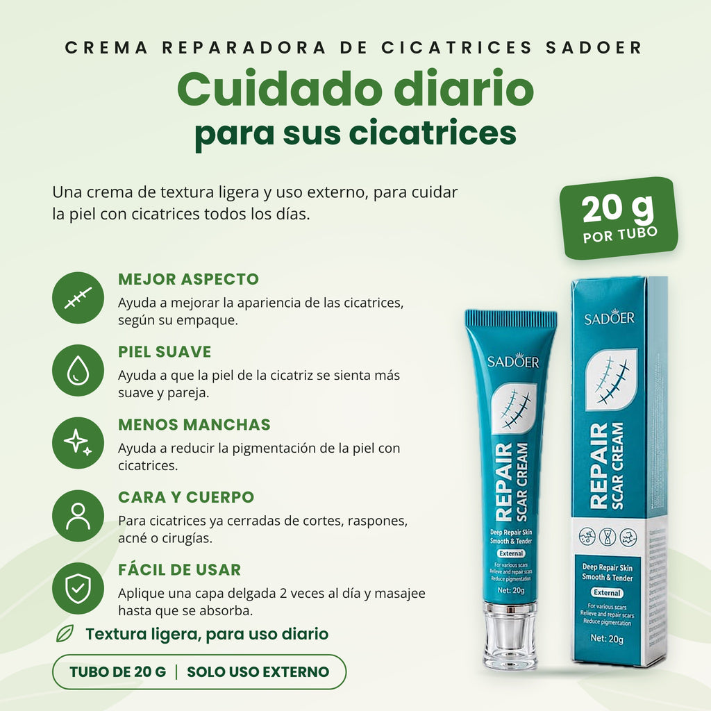 CREMA REPARADORA DE CICATRICES SADOER. Cuidado diario para sus cicatrices. Mejor aspecto: Ayuda a mejorar la apariencia de las cicatrices, según su empaque. Piel suave: Ayuda a que la piel de la cicatriz se sienta más suave y pareja. Menos manchas: Ayuda a reducir la pigmentación de la piel con cicatrices. Cara y cuerpo: Para cicatrices ya cerradas de cortes, raspones, acné o cirugías. Fácil de usar: Aplique una capa delgada 2 veces al día y masajee hasta que se absorba.